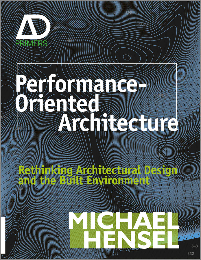Performance-Oriented Architecture; Rethinking Architectural Design and the Built Environment (Paperback / softback) 9780470973318