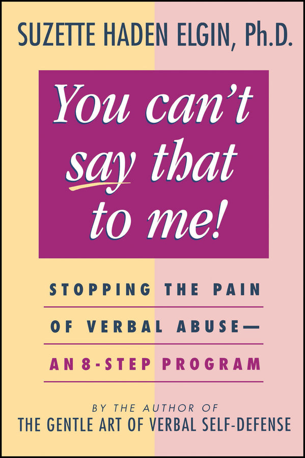 You Can't Say That to Me; Stopping the Pain of Verbal Abuse--An 8- Step Program (Paperback / softback) 9780471003991