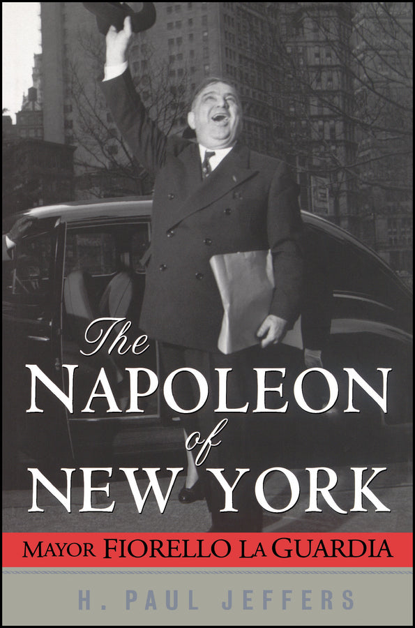 The Napoleon of New York; Mayor Fiorello La Guardia (Hardback) 9780471024651