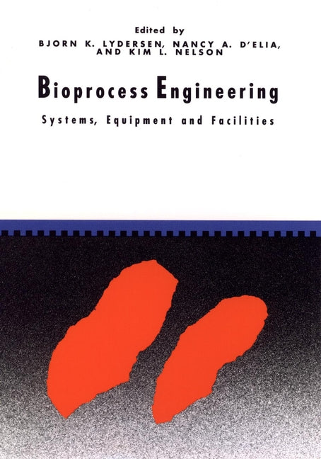 Bioprocess Engineering; Systems, Equipment and Facilities (Hardback) 9780471035442