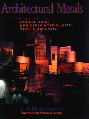 Architectural Metals; A Guide to Selection, Specification, and Performance (Hardback) 9780471045069