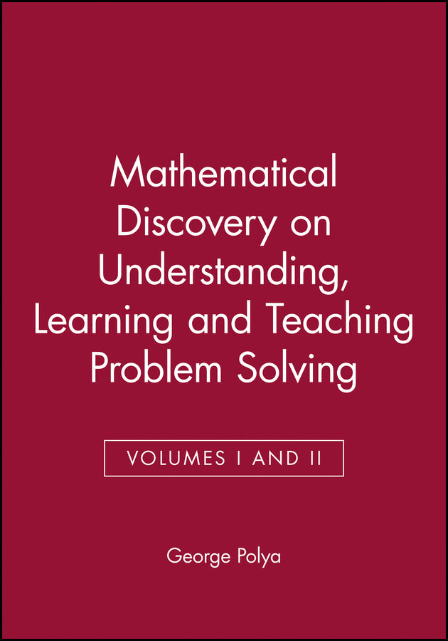 Mathematical Discovery on Understanding, Learning and Teaching Problem Solving, Volumes I and II (Paperback / softback) 9780471089759