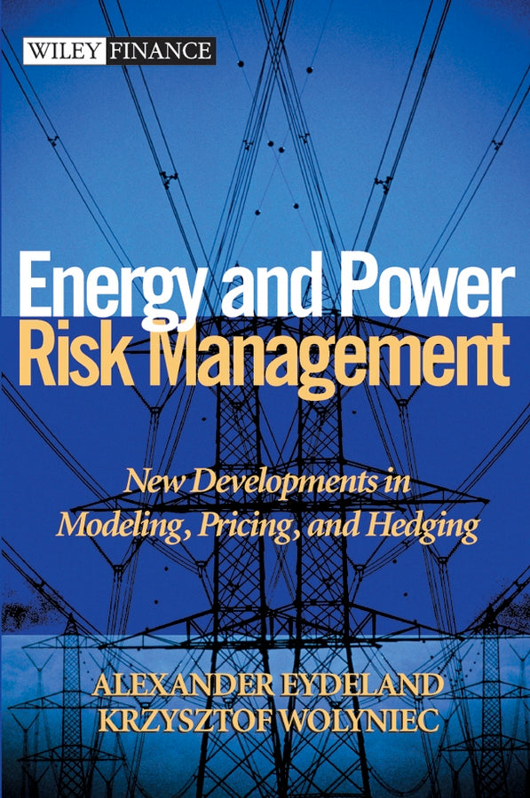 Energy and Power Risk Management; New Developments in Modeling, Pricing, and Hedging (Hardback) 9780471104001