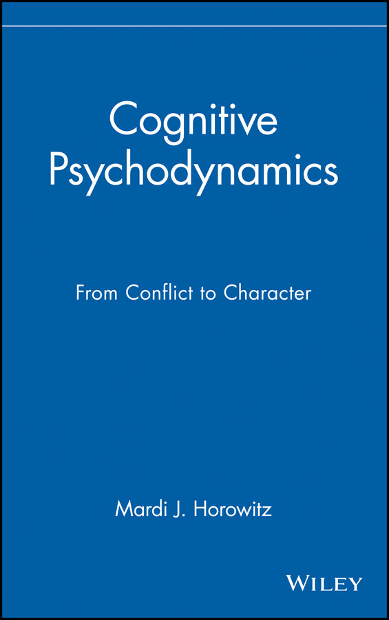 Cognitive Psychodynamics; From Conflict to Character (Hardback) 9780471117728
