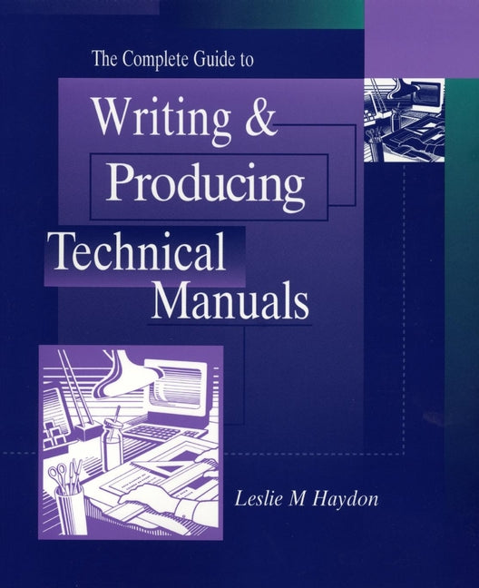 The Complete Guide to Writing & Producing Technical Manuals (Paperback / softback) 9780471122814