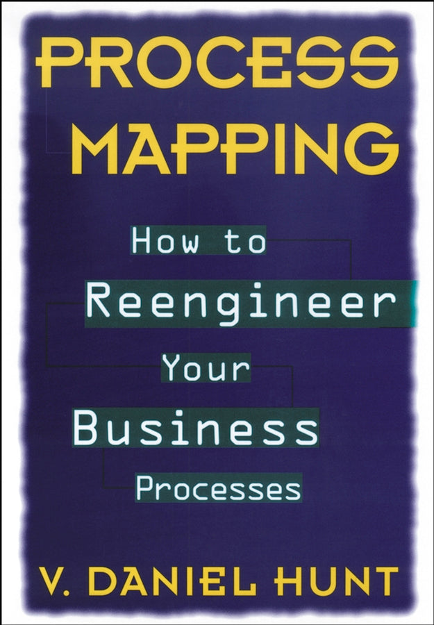 Process Mapping; How to Reengineer Your Business Processes (Hardback) 9780471132813