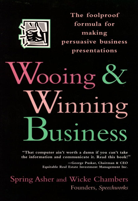 Wooing and Winning Business; The Foolproof Formula for Making Persuasive Business Presentations (Hardback) 9780471141921