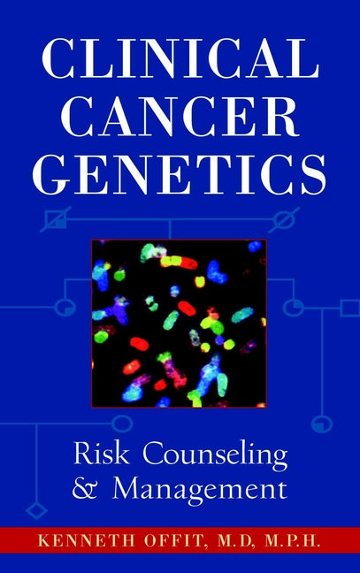 Clinical Cancer Genetics; Risk Counseling and Management (Hardback) 9780471146551