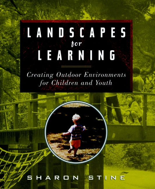 Landscapes for Learning; Creating Outdoor Environments for Children and Youth (Paperback / softback) 9780471162223