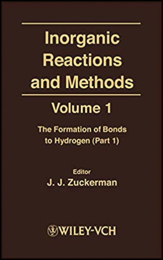 Inorganic Reactions and Methods, The Formation of Bonds to Hydrogen (Part 1) (Hardback) 9780471186540