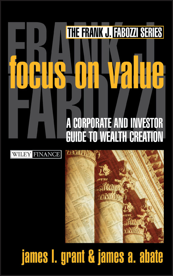 Focus on Value; A Corporate and Investor Guide to Wealth Creation (Hardback) 9780471216582