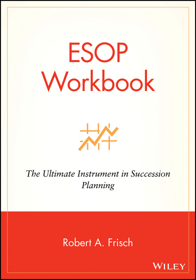 ESOP Workbook; The Ultimate Instrument in Succession Planning (Paperback / softback) 9780471220855