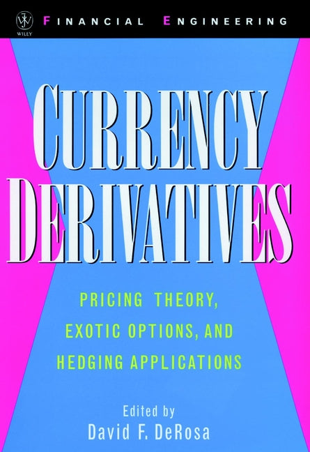 Currency Derivatives; Pricing Theory, Exotic Options, and Hedging Applications (Hardback) 9780471252672