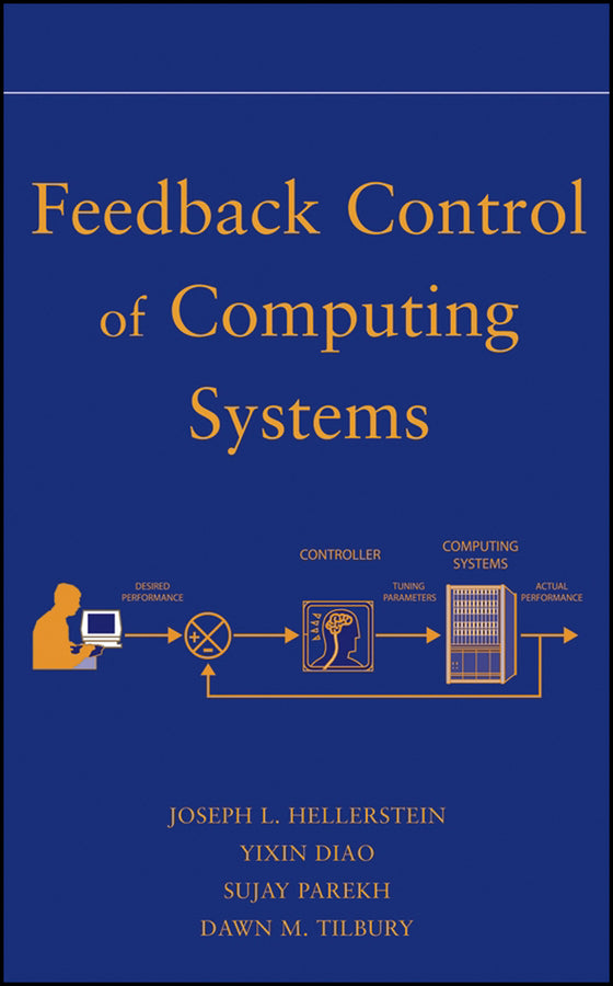 Feedback Control of Computing Systems (Hardback) 9780471266372