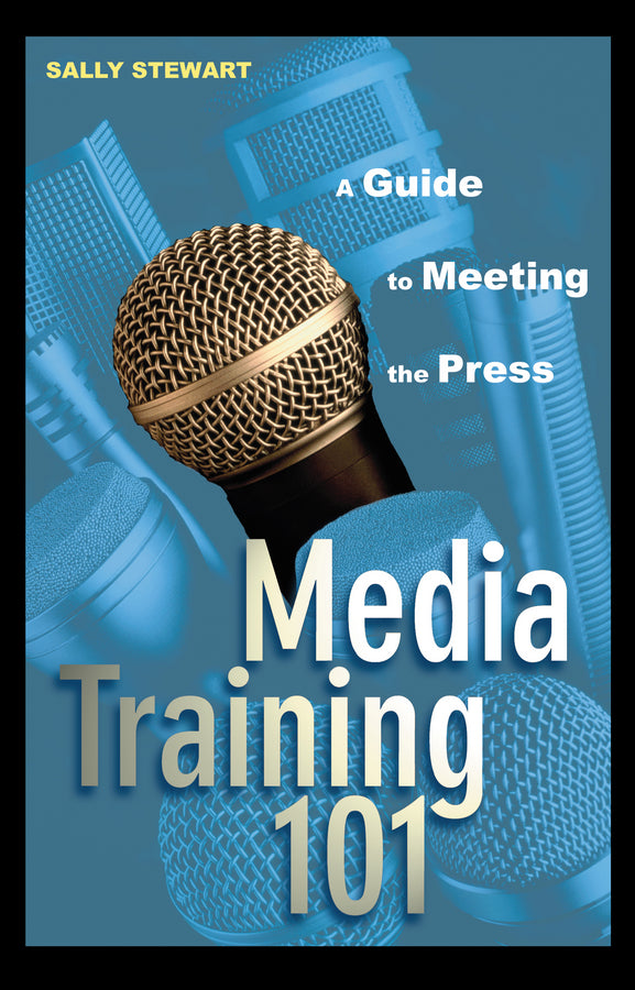 Media Training 101; A Guide to Meeting the Press (Hardback) 9780471271550