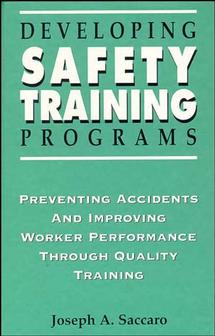 Developing Safety Training Programs; Preventing Accidents and Improving Worker Performance through Quality Training (Hardback) 9780471285212
