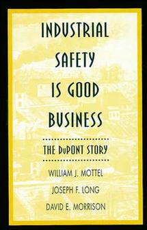Industrial Safety is Good Business; The DuPont Story (Hardback) 9780471286288