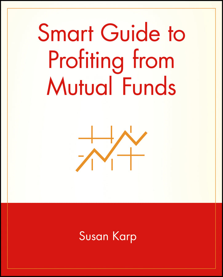 Smart Guide to Profiting from Mutual Funds (Paperback / softback) 9780471296096
