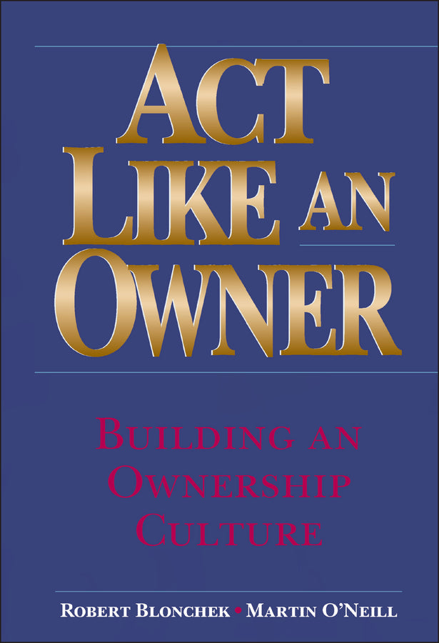 Act Like an Owner; Building an Ownership Culture (Hardback) 9780471322856