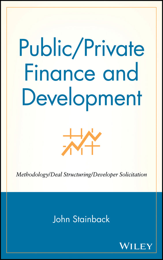 Public / Private Finance and Development; Methodology / Deal Structuring / Developer Solicitation (Hardback) 9780471333678