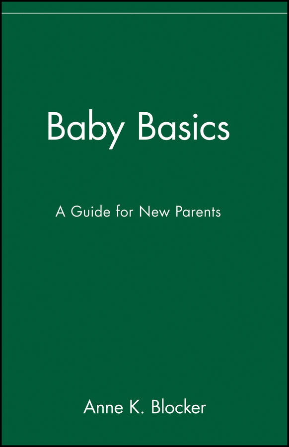 Baby Basics; A Guide for New Parents (Paperback / softback) 9780471346609