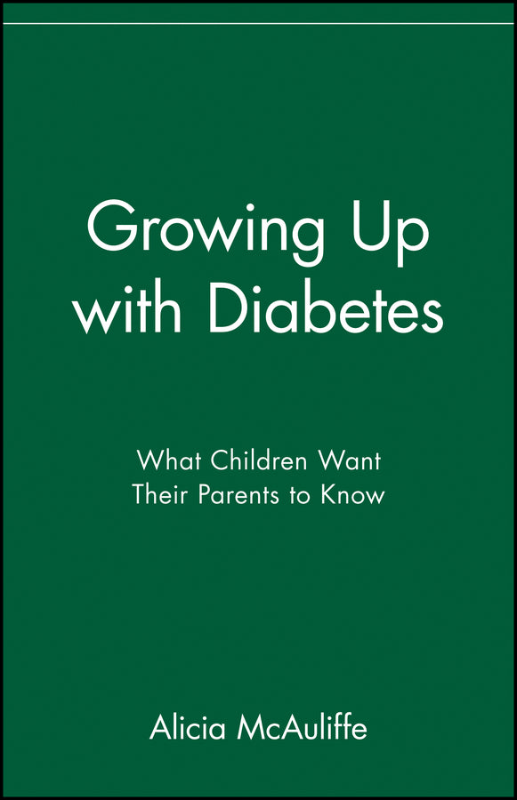 Growing Up with Diabetes; What Children Want Their Parents to Know (Paperback / softback) 9780471347316