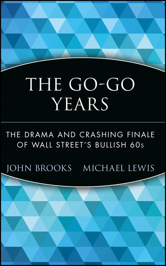 The Go-Go Years; The Drama and Crashing Finale of Wall Street's Bullish 60s (Hardback) 9780471357551