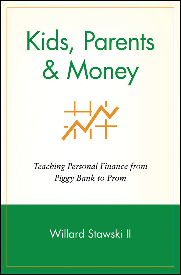 Kids, Parents & Money; Teaching Personal Finance from Piggy Bank to Prom (Paperback / softback) 9780471359470