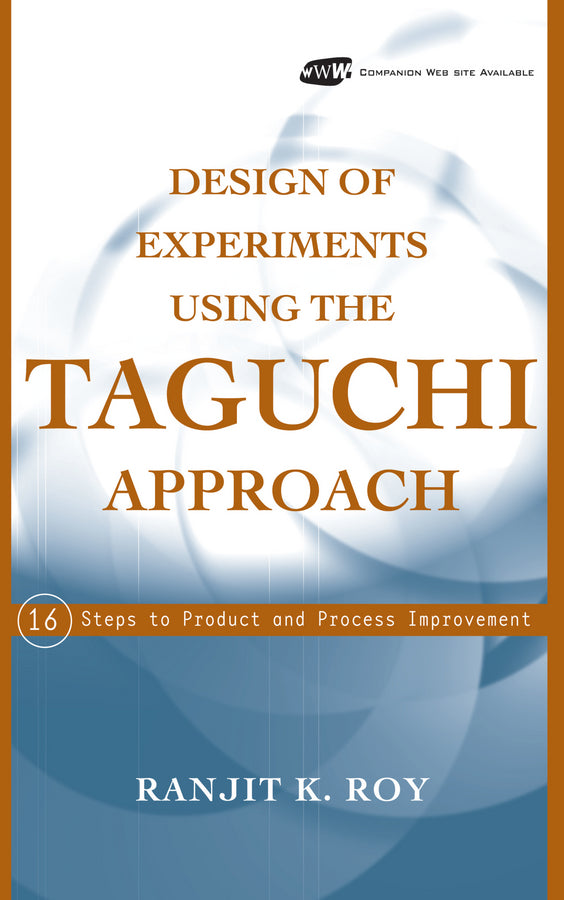Design of Experiments Using The Taguchi Approach; 16 Steps to Product and Process Improvement (Hardback) 9780471361015