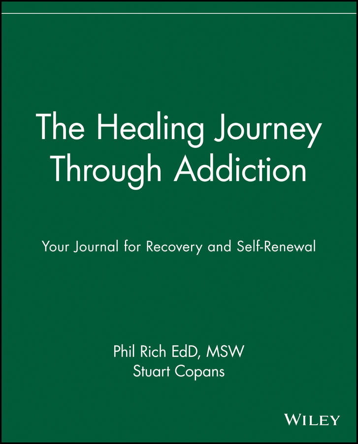 The Healing Journey Through Addiction; Your Journal for Recovery and Self-Renewal (Paperback / softback) 9780471382096