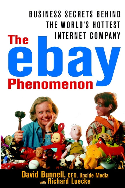 The ebay Phenomenon; Business Secrets Behind the World's Hottest Internet Company (Hardback) 9780471384908