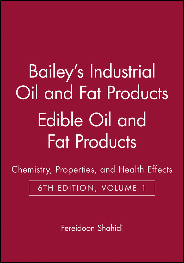 Bailey's Industrial Oil and Fat Products, Edible Oil and Fat Products; Chemistry, Properties, and Health Effects (Hardback) 9780471385523