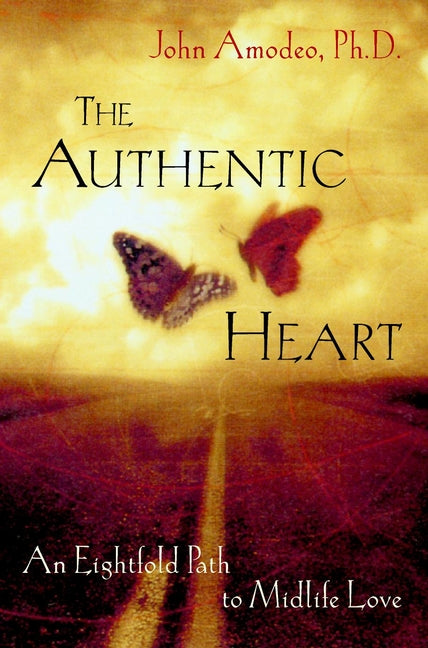 The Authentic Heart; An Eightfold Path to Midlife Love (Paperback / softback) 9780471387572