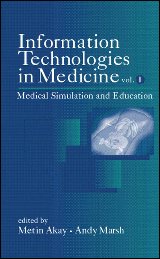Information Technologies in Medicine, Volume I; Medical Simulation and Education (Hardback) 9780471388630