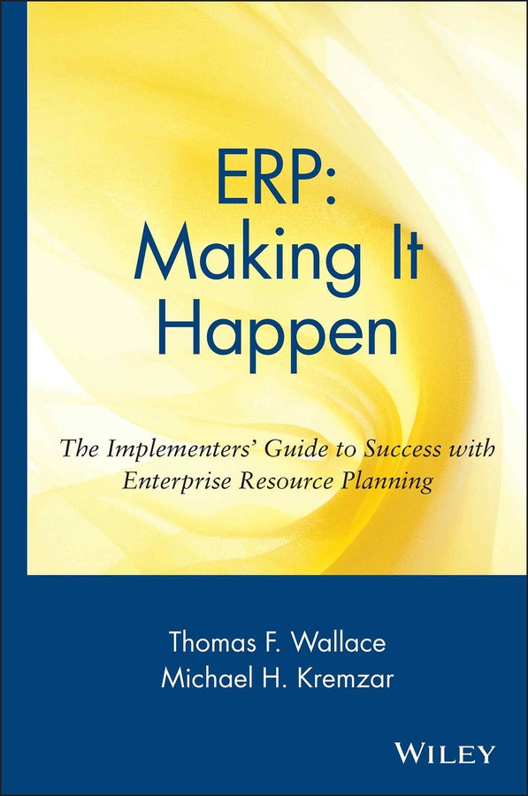 ERP: Making It Happen; The Implementers' Guide to Success with Enterprise Resource Planning (Hardback) 9780471392019
