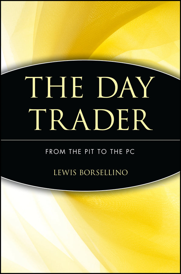 The Day Trader; From the Pit to the PC (Paperback / softback) 9780471401612