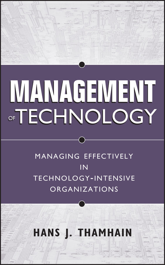 Management of Technology; Managing Effectively in Technology-Intensive Organizations (Hardback) 9780471415510