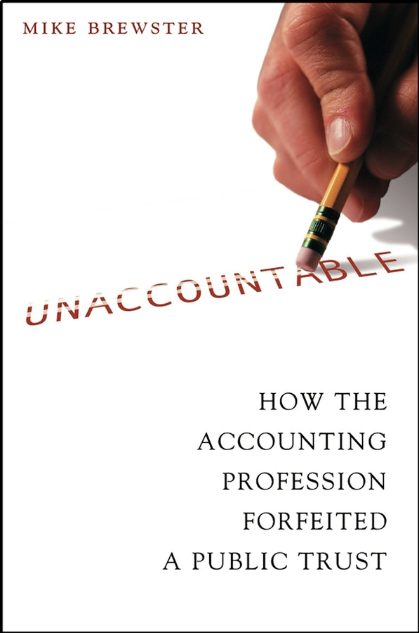 Unaccountable; How the Accounting Profession Forfeited a Public Trust (Hardback) 9780471423621