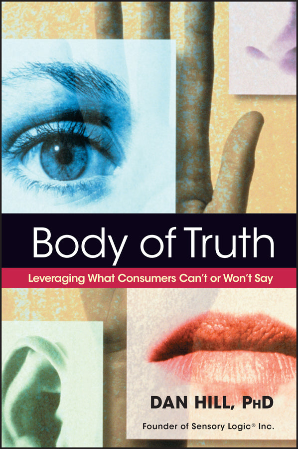 Body of Truth; Leveraging What Consumers Can't or Won't Say (Hardback) 9780471444398