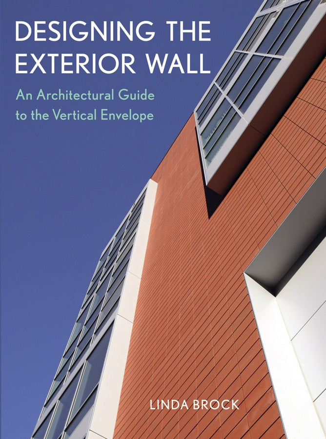 Designing the Exterior Wall; An Architectural Guide to the Vertical Envelope (Hardback) 9780471451914