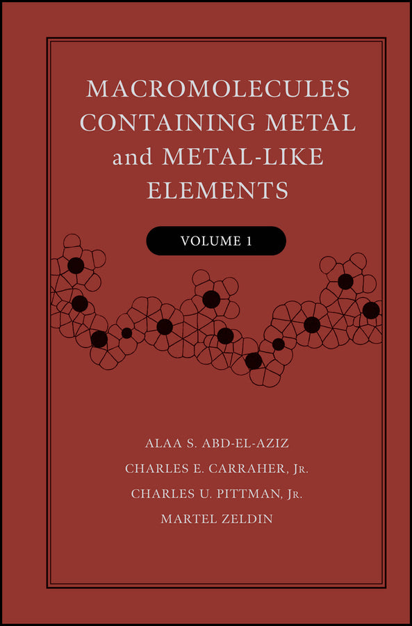 Macromolecules Containing Metal and Metal-Like Elements, Volume 1; A Half-Century of Metal- and Metalloid-Containing Polymers (Hardback) 9780471458326