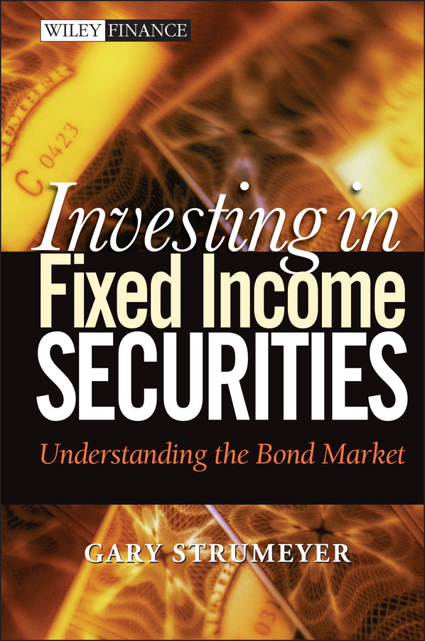 Investing in Fixed Income Securities; Understanding the Bond Market (Hardback) 9780471465126