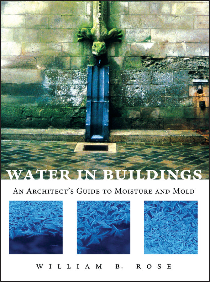Water in Buildings; An Architect's Guide to Moisture and Mold (Hardback) 9780471468509