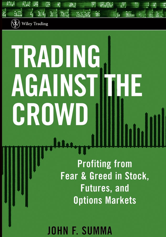 Trading Against the Crowd; Profiting from Fear and Greed in Stock, Futures and Options Markets (Hardback) 9780471471219