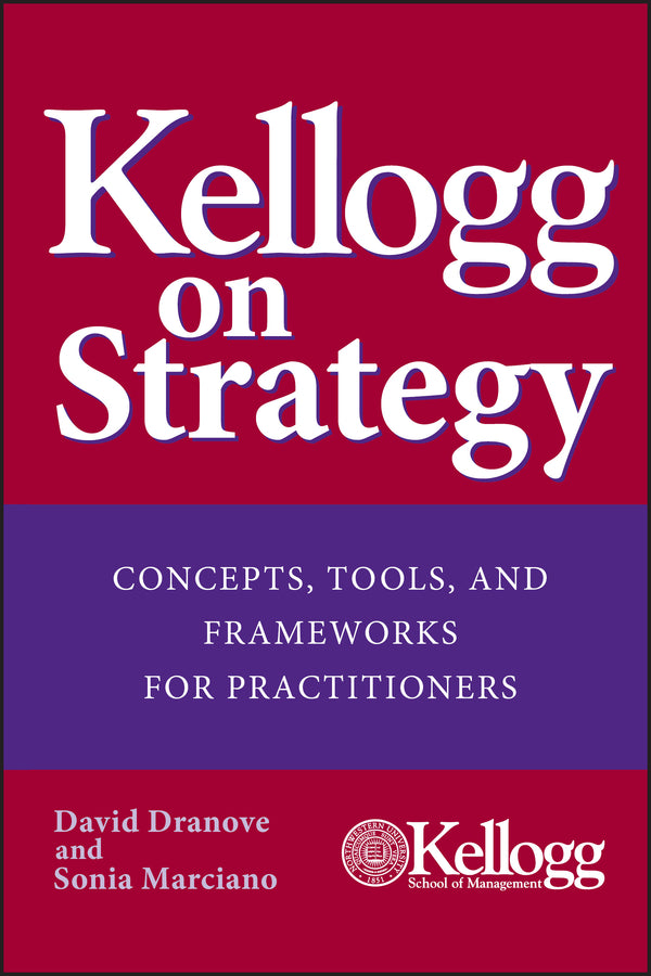 Kellogg on Strategy; Concepts, Tools, and Frameworks for Practitioners (Hardback) 9780471478553