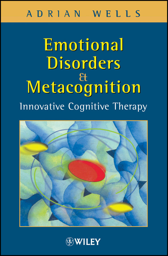 Emotional Disorders and Metacognition; Innovative Cognitive Therapy (Hardback) 9780471491682