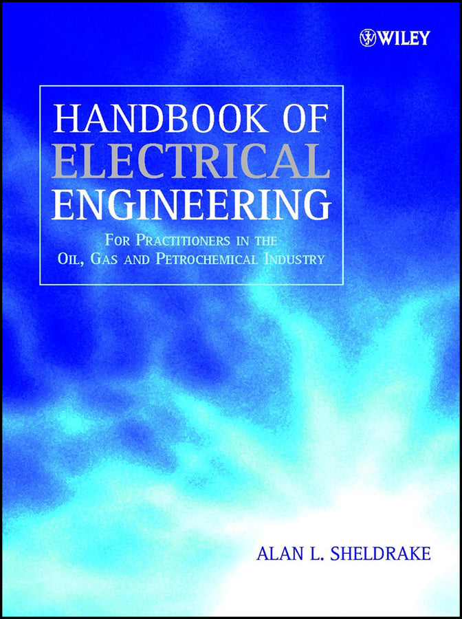 Handbook of Electrical Engineering; For Practitioners in the Oil, Gas and Petrochemical Industry (Hardback) 9780471496311