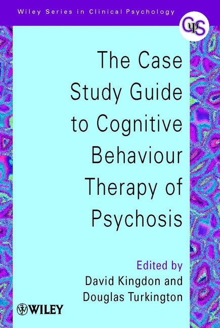 The Case Study Guide to Cognitive Behaviour Therapy of Psychosis (Paperback / softback) 9780471498612