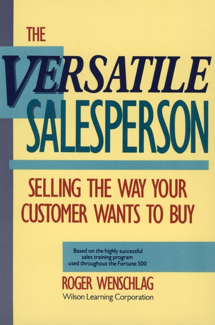 The Versatile Salesperson; Selling the Way Your Customer Wants to Buy (Paperback / softback) 9780471503798