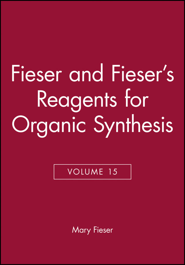 Fieser and Fieser's Reagents for Organic Synthesis, Volume 15 (Hardback) 9780471521136